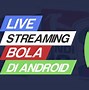 Bolacamar Main Bola Hari Ini Live Streaming Malam Ini